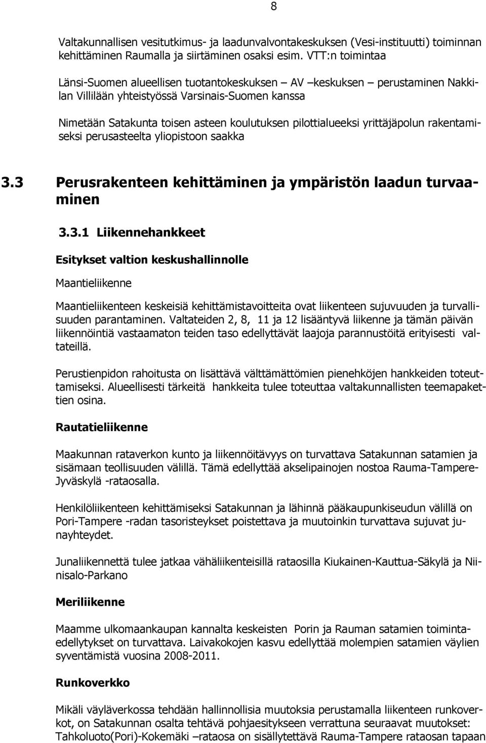 pilottialueeksi yrittäjäpolun rakentamiseksi perusasteelta yliopistoon saakka 3.