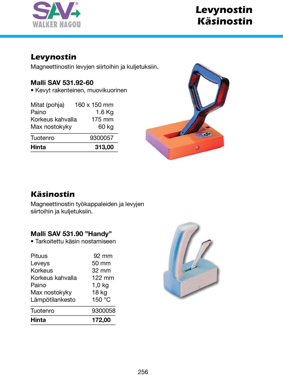 6 Kg Korkeus kahvalla 175 mm Max nostokyky 60 kg Tuotenro 9300057 Hinta 313,00 Käsinostin Magneettinostin työkappaleiden ja levyjen