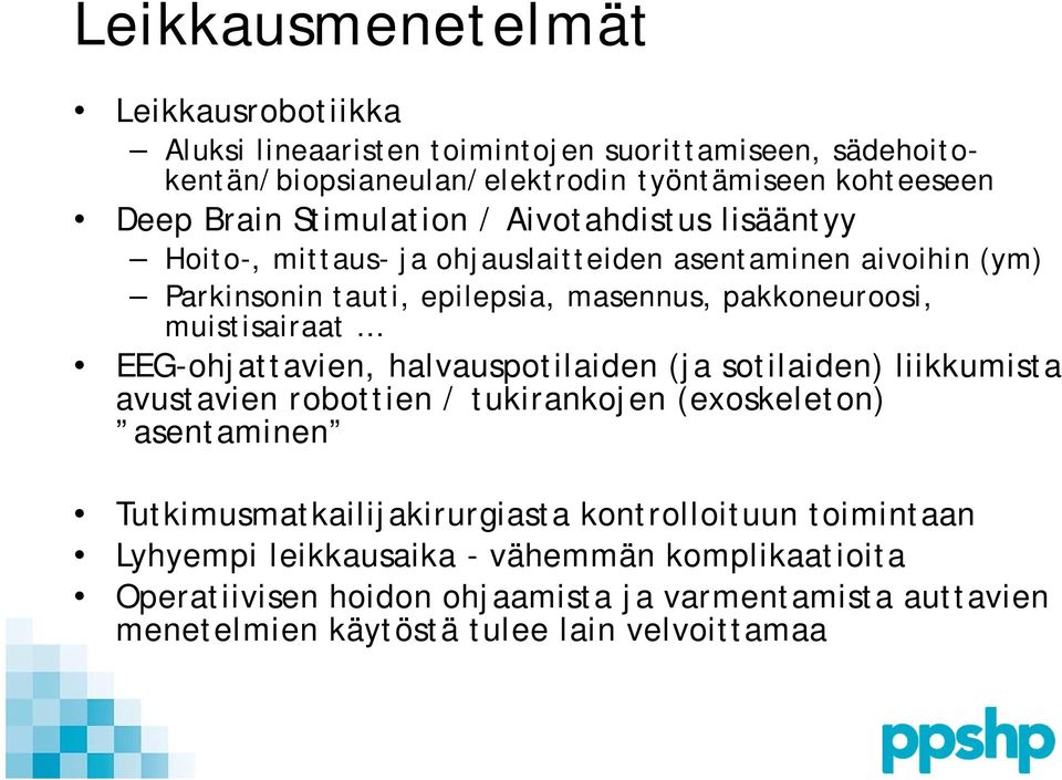 muistisairaat EEG-ohjattavien, halvauspotilaiden (ja sotilaiden) liikkumista avustavien robottien / tukirankojen (exoskeleton) asentaminen