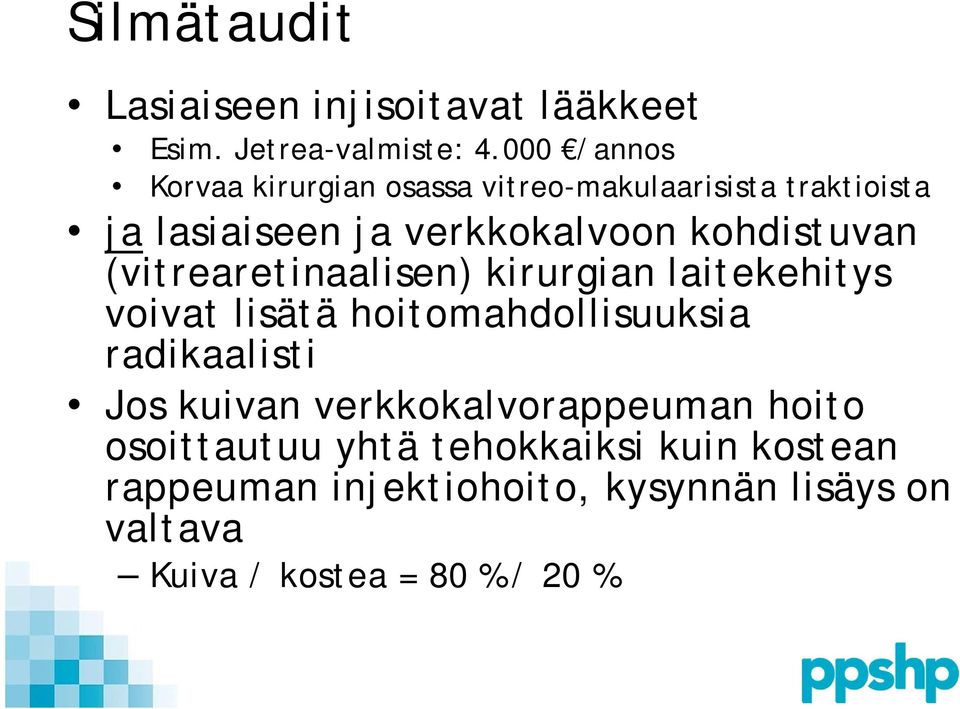 kohdistuvan (vitrearetinaalisen) kirurgian laitekehitys voivat lisätä hoitomahdollisuuksia radikaalisti Jos