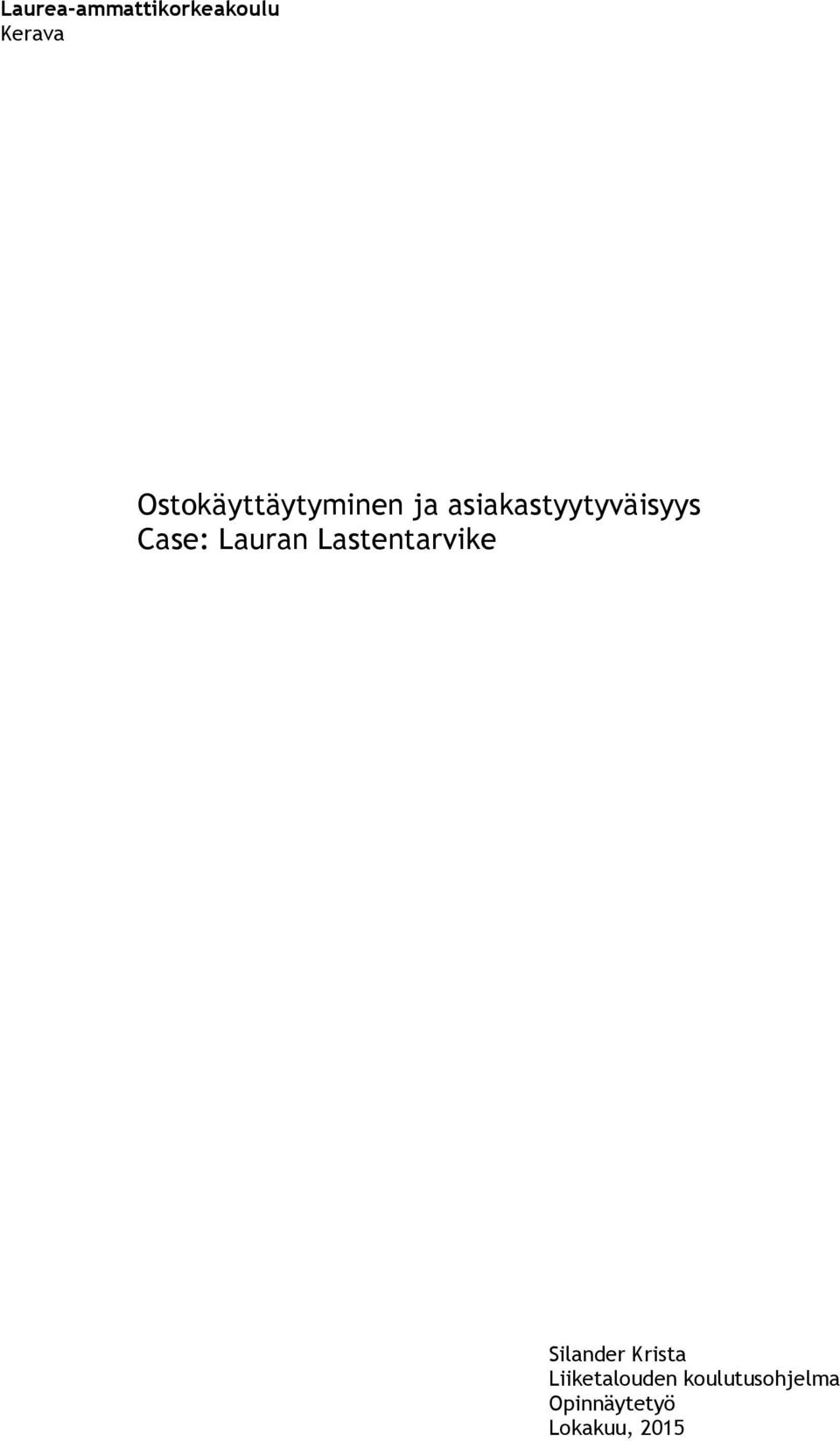 Case: Lauran Lastentarvike Silander Krista