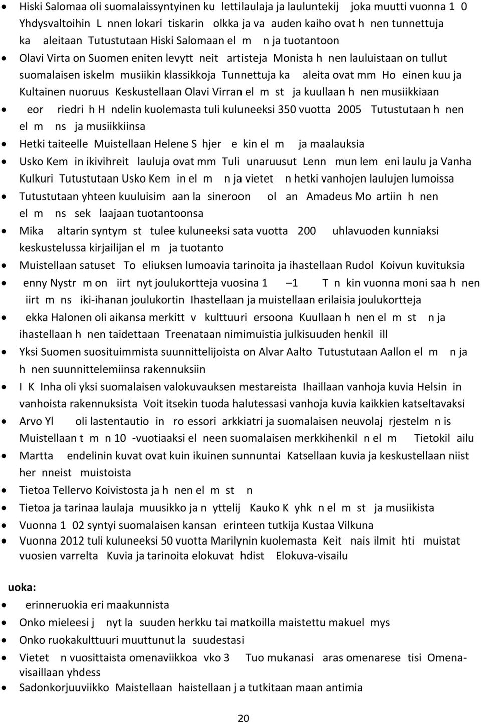 Onko sinulla tai suvussasi ihania,salaisia rese/tej// Mik/ on mielest/si ihanin makuel/mys/ent/ kauhein? Erikoinen maistiainen. Mausteet halki aikojen ovat tuoneet ruokaamme makuvivahteita.