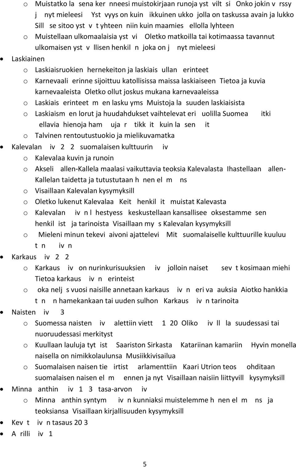 o ///si/iseen liittyv// k/sill/ tekemist// o Fazerin valmistama Mignon muna on kuulunut yli sata vuotta suomalaiseen ///si/iseen/mit/ muita kestosuosikkeja Fazer valmistaa?