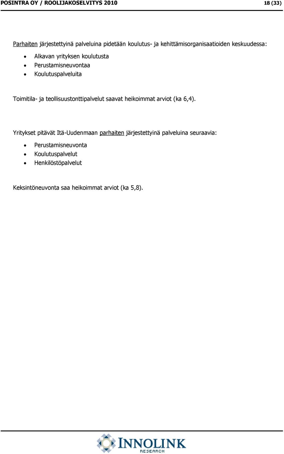 Toimitila- ja teollisuustonttipalvelut saavat heikoimmat arviot (ka 6,4).