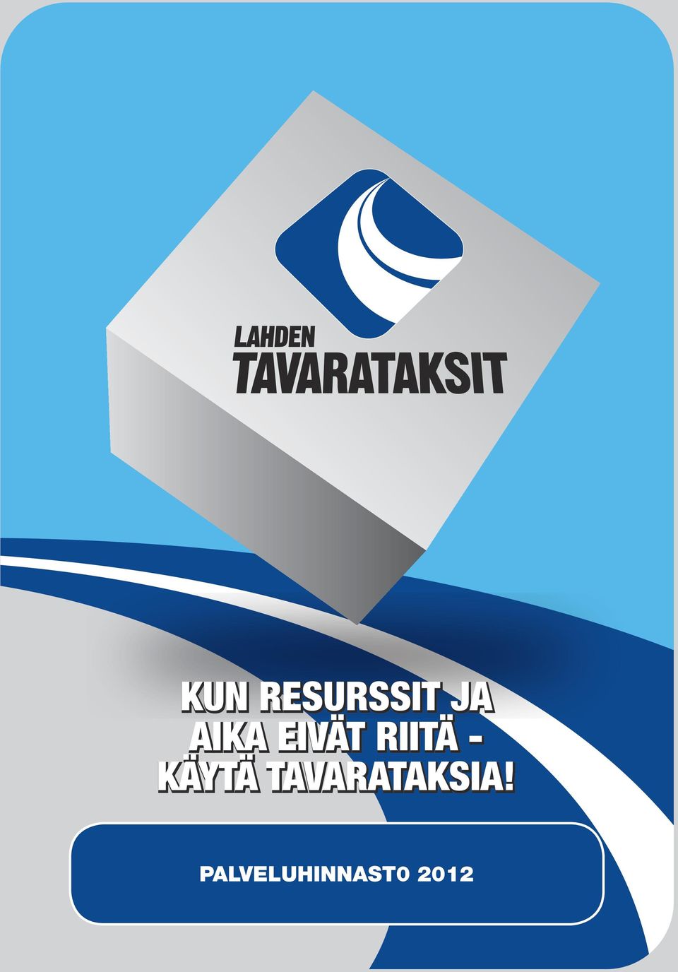 KÄYTÄ TAVARATAKSIA!