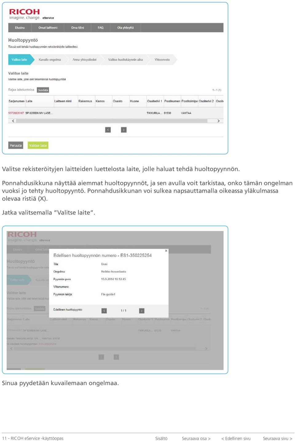 huoltopyyntö. Ponnahdusikkunan voi sulkea napsauttamalla oikeassa yläkulmassa olevaa ristiä (X).