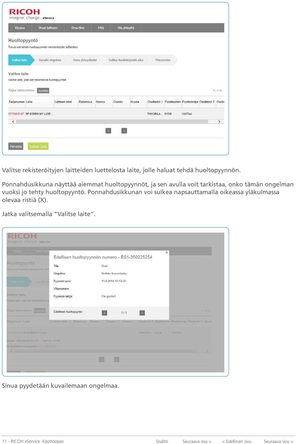 huoltopyyntö. Ponnahdusikkunan voi sulkea napsauttamalla oikeassa yläkulmassa olevaa ristiä (X).