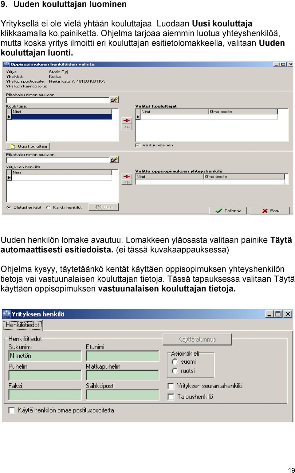 Uuden henkilön lomake avautuu. Lomakkeen yläosasta valitaan painike Täytä automaattisesti esitiedoista.