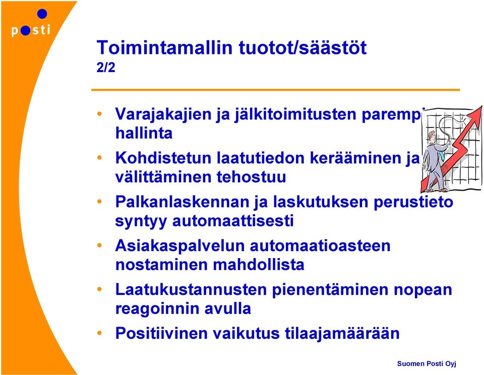 perustieto syntyy automaattisesti Asiakaspalvelun automaatioasteen nostaminen mahdollista