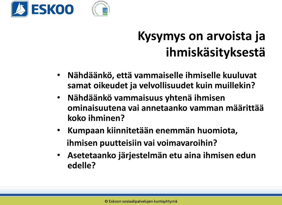 Nähdäänkö vammaisuus yhtenä ihmisen ominaisuutena vai annetaanko vamman määrittää koko