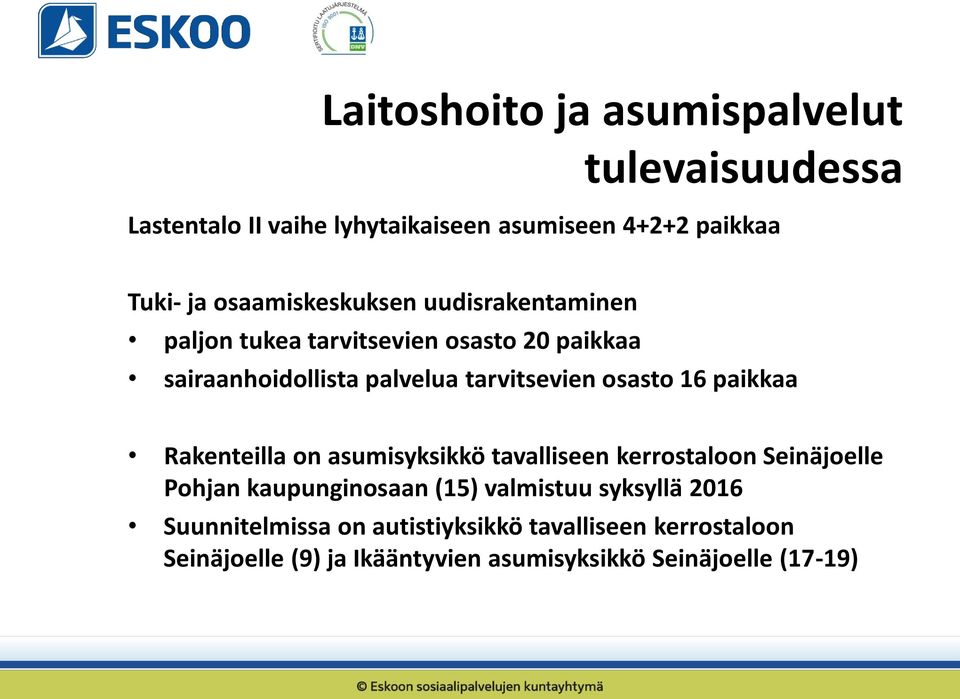 osasto 16 paikkaa Rakenteilla on asumisyksikkö tavalliseen kerrostaloon Seinäjoelle Pohjan kaupunginosaan (15) valmistuu