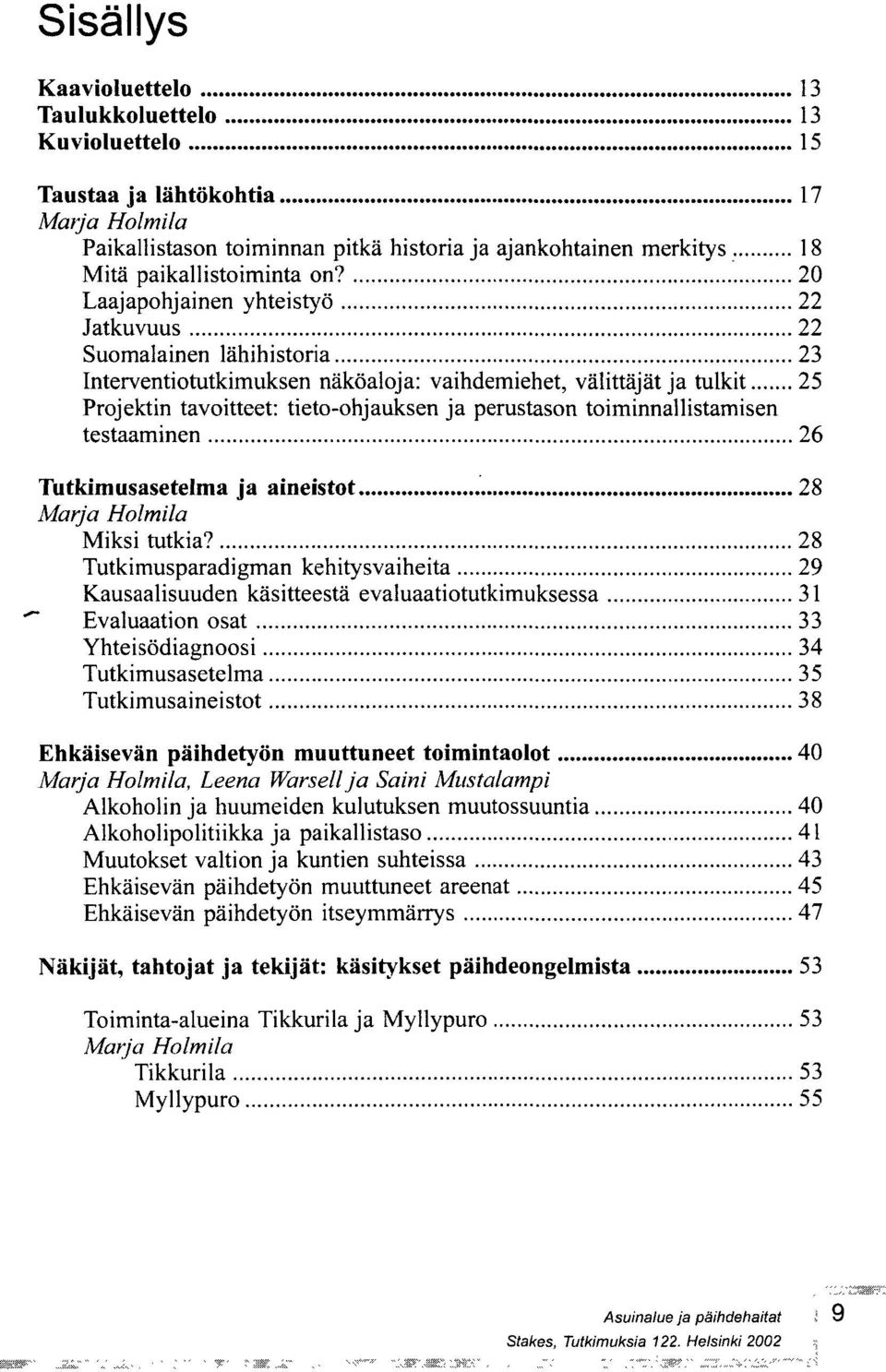 toiminnallistamisen testaaminen 26 Tutkimusasetelma ja aineistot 28 Miksi tutkia?