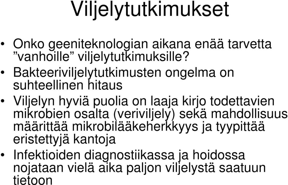 todettavien mikrobien osalta (veriviljely) sekä mahdollisuus määrittää mikrobilääkeherkkyys ja