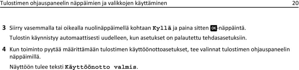 Tulostin käynnistyy automaattisesti uudelleen, kun asetukset on palautettu tehdasasetuksiin.