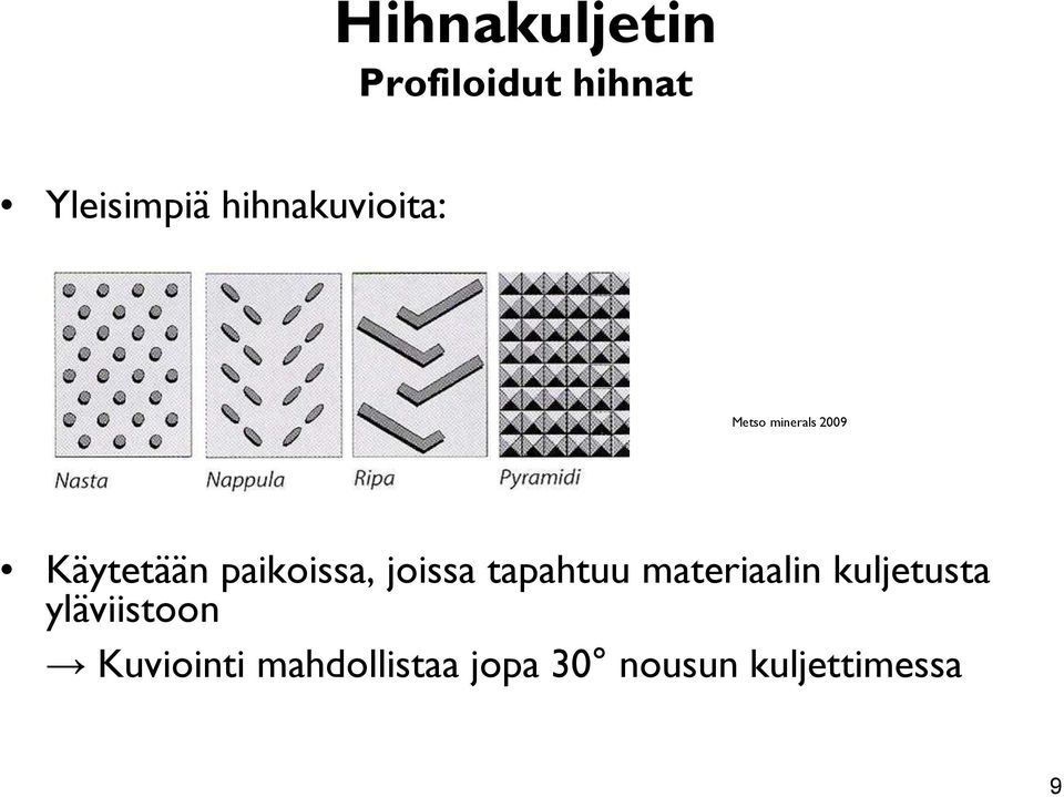 paikoissa, joissa tapahtuu materiaalin kuljetusta