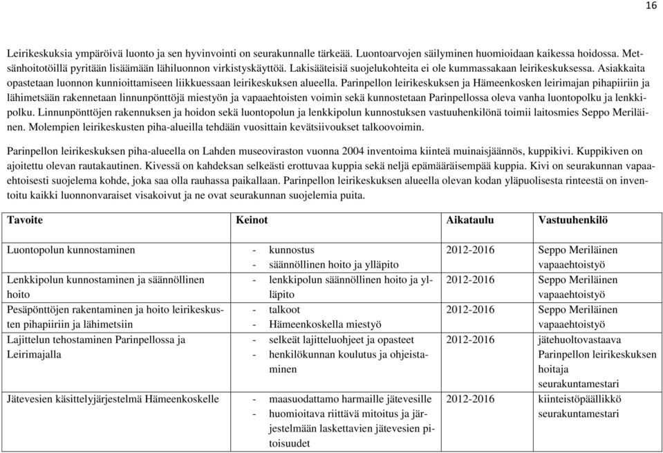 Asiakkaita opastetaan luonnon kunnioittamiseen liikkuessaan leirikeskuksen alueella.