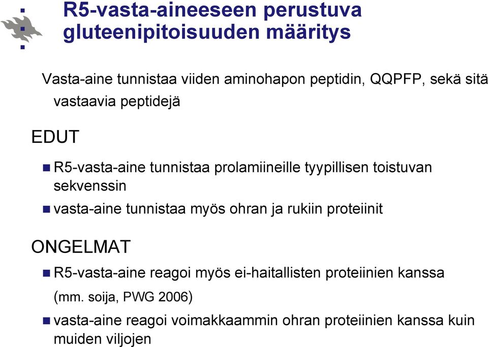 sekvenssin vasta-aine tunnistaa myös ohran ja rukiin proteiinit ONGELMAT R5-vasta-aine reagoi myös