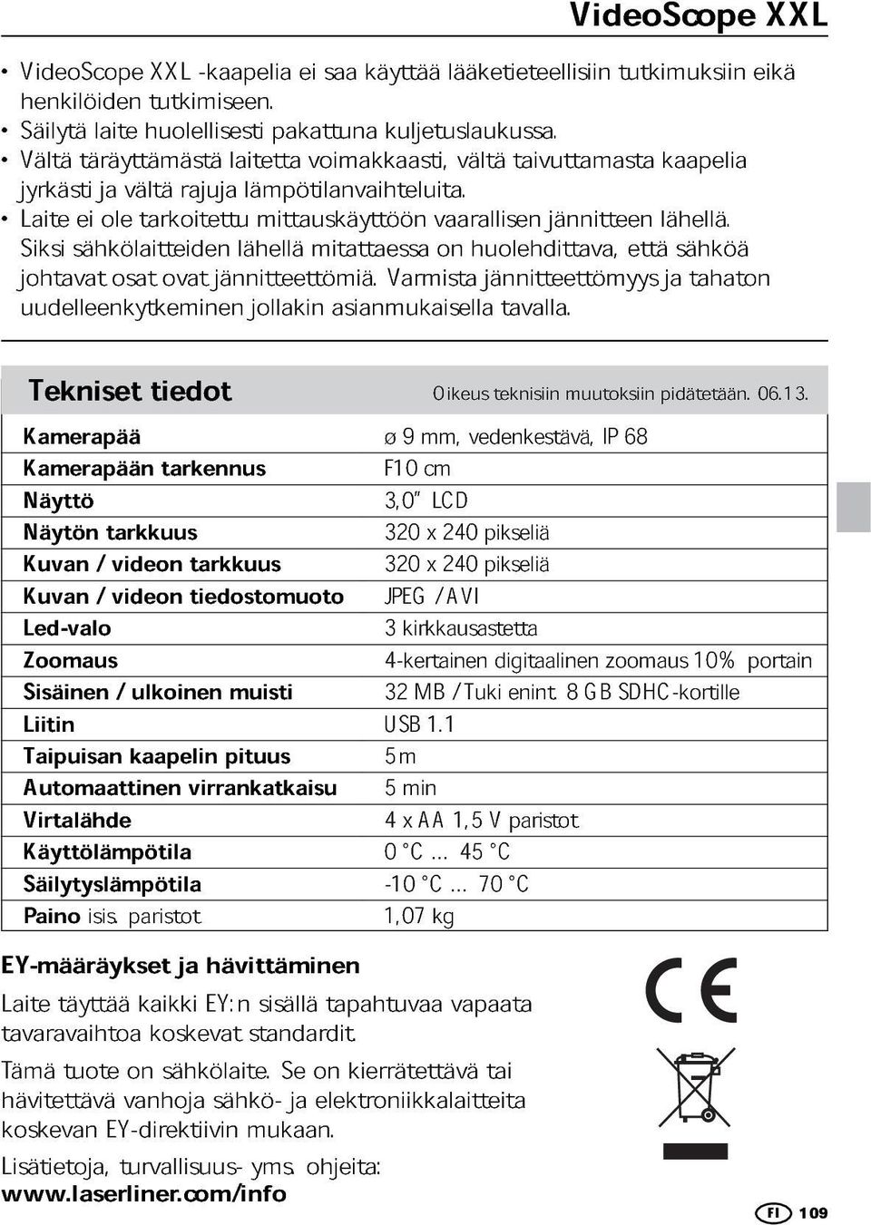 jyrkästi ja vältä rajuja lämpötilanvaihteluita.