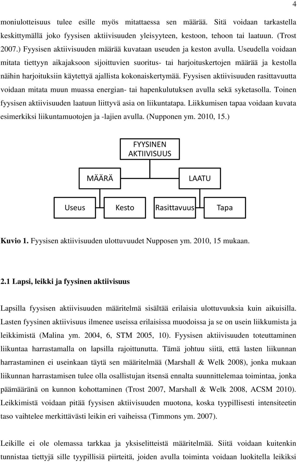 Useudella voidaan mitata tiettyyn aikajaksoon sijoittuvien suoritus- tai harjoituskertojen määrää ja kestolla näihin harjoituksiin käytettyä ajallista kokonaiskertymää.