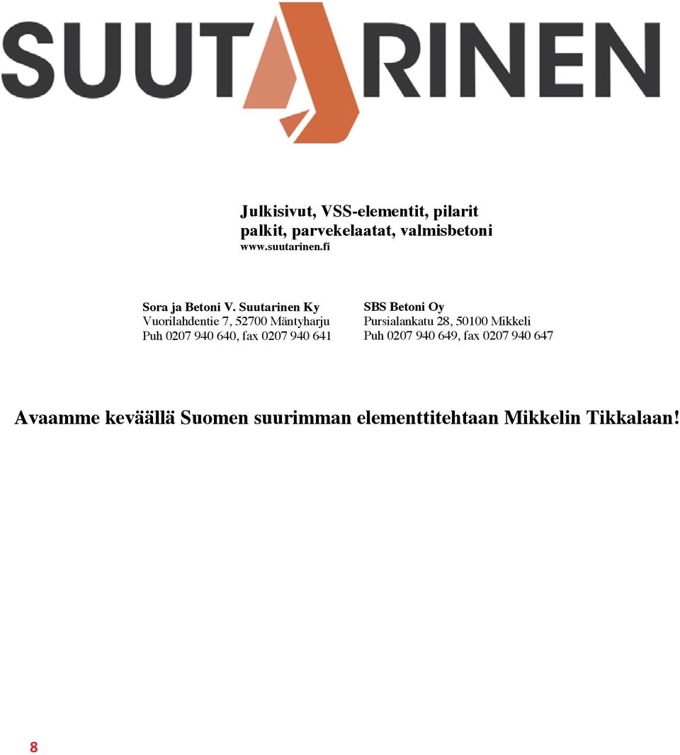 Suutarinen Ky Vuorilahdentie 7, 52700 Mäntyharju Puh 0207 940 640, fax 0207 940 641 S