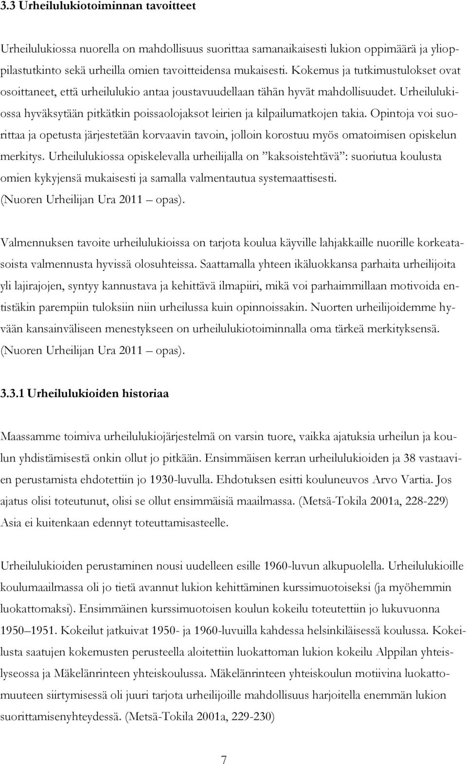 Urheilulukiossa hyväksytään pitkätkin poissaolojaksot leirien ja kilpailumatkojen takia.