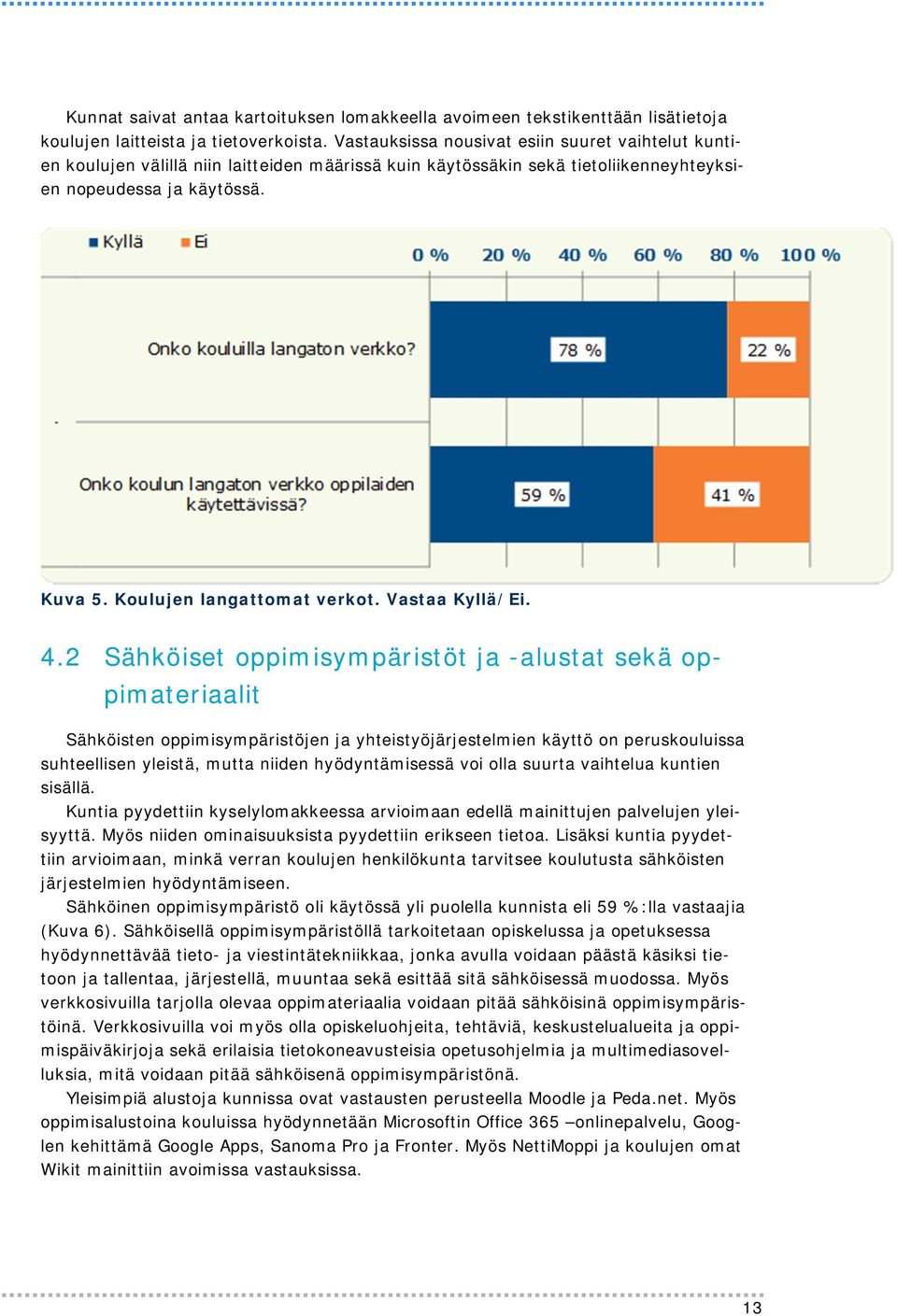 Koulujen langattomat verkot. Vastaa Kyllä/Ei. 4.