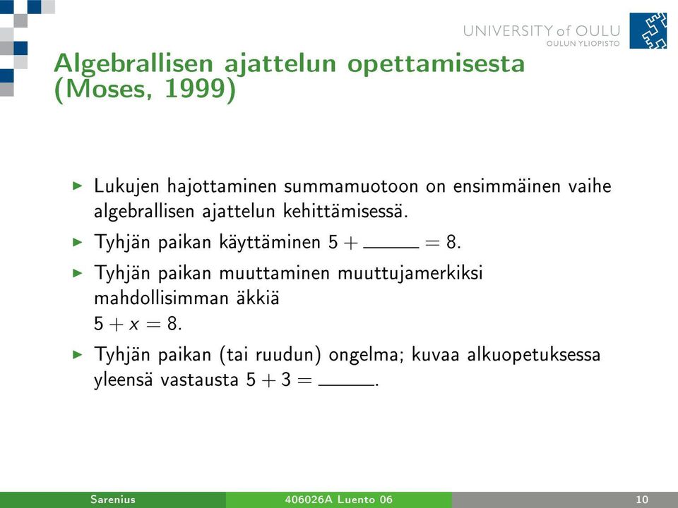 Tyhjän paikan muuttaminen muuttujamerkiksi mahdollisimman äkkiä 5 + x = 8.