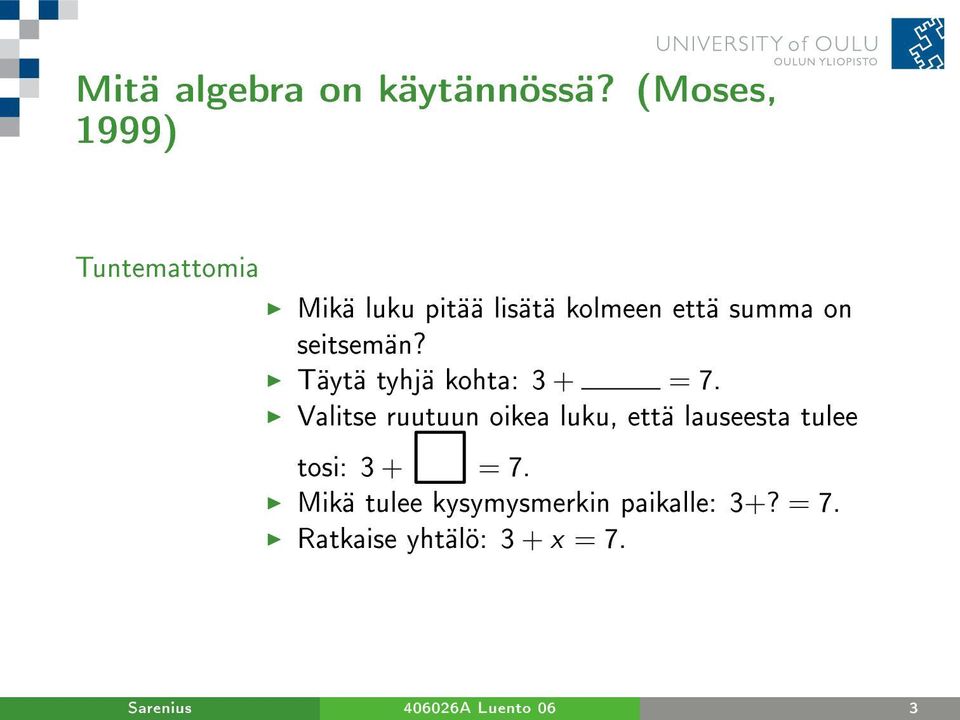 seitsemän? Täytä tyhjä kohta: 3 + = 7.