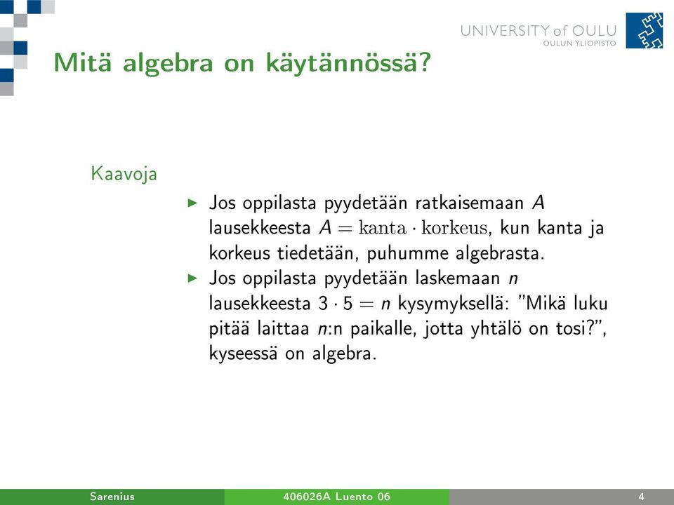 kanta ja korkeus tiedetään, puhumme algebrasta.