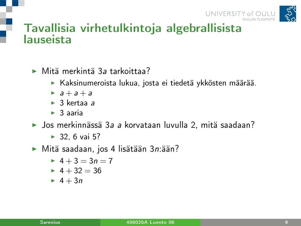 a + a + a 3 kertaa a 3 aaria Jos merkinnässä 3a a korvataan luvulla 2, mitä saadaan?