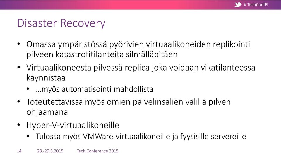 käynnistää myös automatisointi mahdollista Toteutettavissa myös omien palvelinsalien välillä pilven