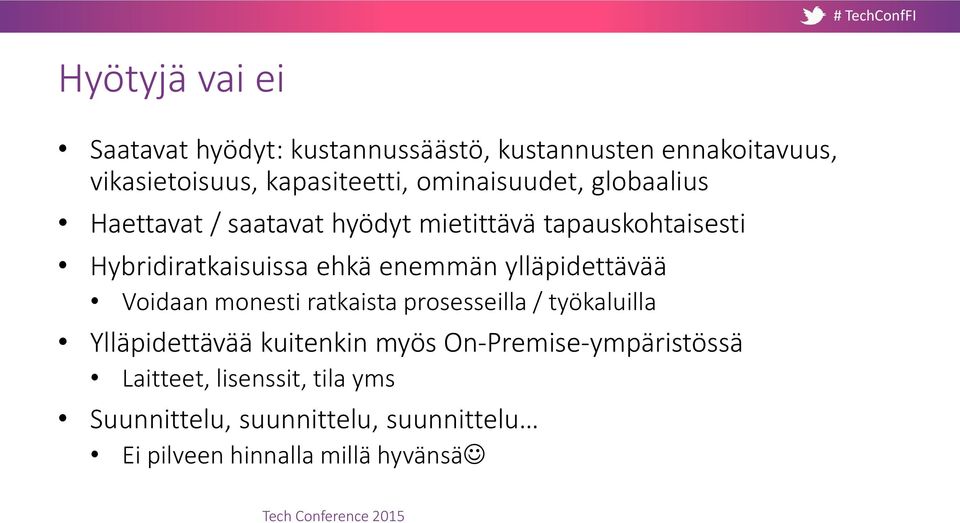 ylläpidettävää Voidaan monesti ratkaista prosesseilla / työkaluilla Ylläpidettävää kuitenkin myös