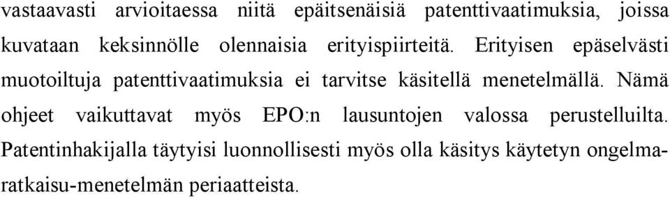 Erityisen epäselvästi muotoiltuja patenttivaatimuksia ei tarvitse käsitellä menetelmällä.