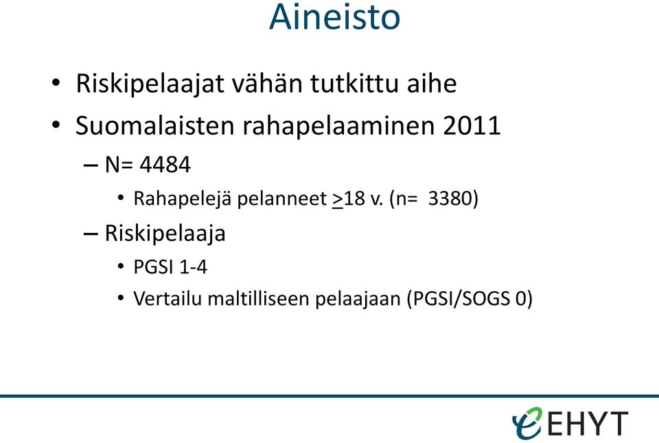 Rahapelejä pelanneet >18 v.