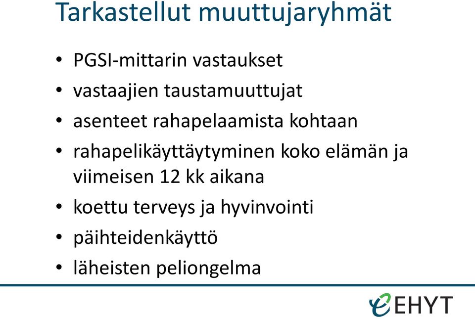 rahapelikäyttäytyminen koko elämän ja viimeisen 12 kk aikana