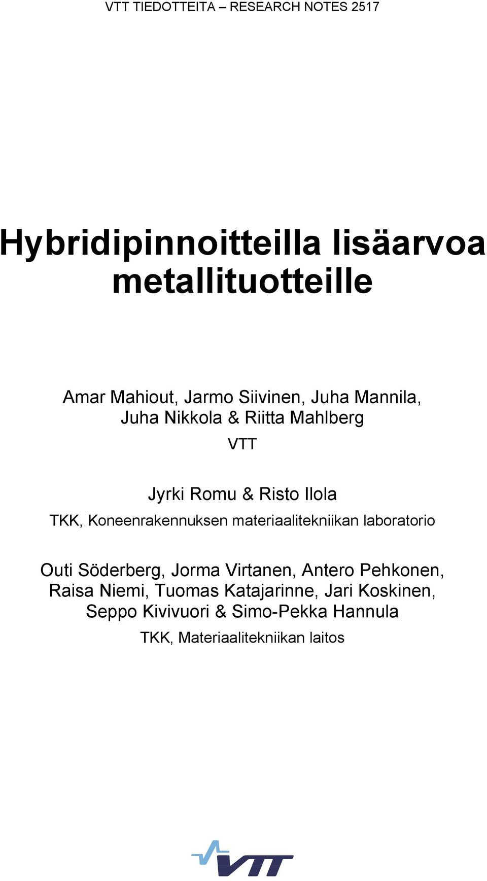 Koneenrakennuksen materiaalitekniikan laboratorio Outi Söderberg, Jorma Virtanen, Antero Pehkonen,