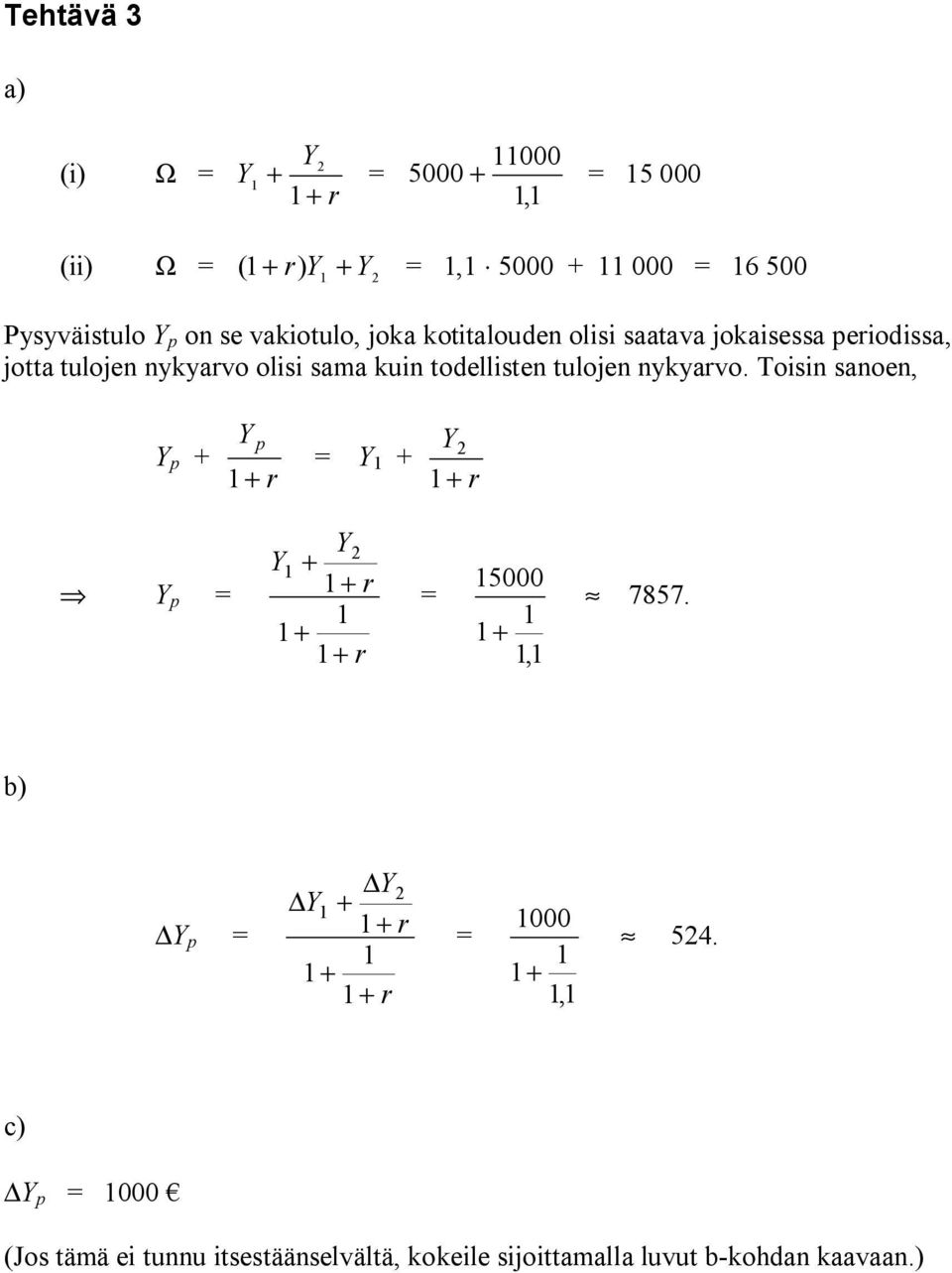 todellisten tulojen nykyarvo. Toisin sanoen, Y p + Y p + r Y + Y + r Y p Y Y + + r + + r 5000 +, 7857.