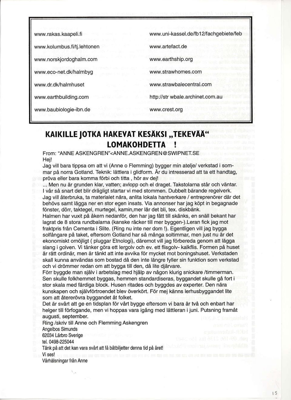 cresl org mtk LLE otka HAKEYAT KESAKST,,TEKEVjA' LOMAKOHDETTA! From: "ANNE ASKENGREN'<ANNE.ASKENGREN @SWPNET.SE Hej!