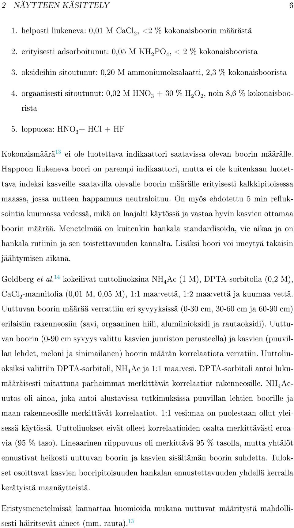 loppuosa: HN 3 + HCl + HF Kokonaismäärä 13 ei ole luotettava indikaattori saatavissa olevan boorin määrälle.