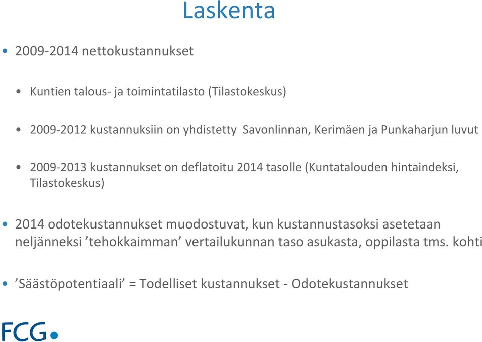 hintaindeksi, Tilastokeskus) 214 odotekustannukset muodostuvat, kun kustannustasoksi asetetaan neljänneksi