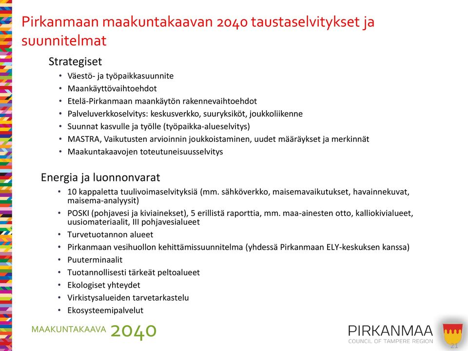 toteutuneisuusselvitys Energia ja luonnonvarat 10 kappaletta tuulivoimaselvityksiä (mm.