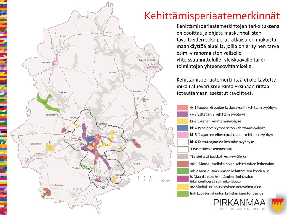 esim. viranomaisten väliselle yhteissuunnittelulle, yleiskaavalle tai eri toimintojen yhteensovittamiselle.