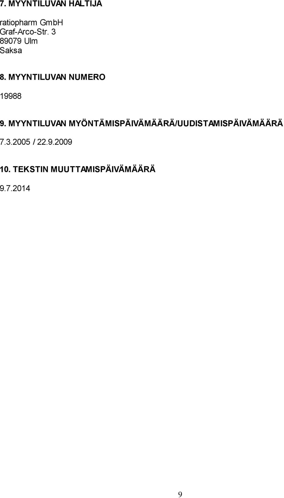 MYYNTILUVAN MYÖNTÄMISPÄIVÄMÄÄRÄ/UUDISTAMISPÄIVÄMÄÄRÄ 7.