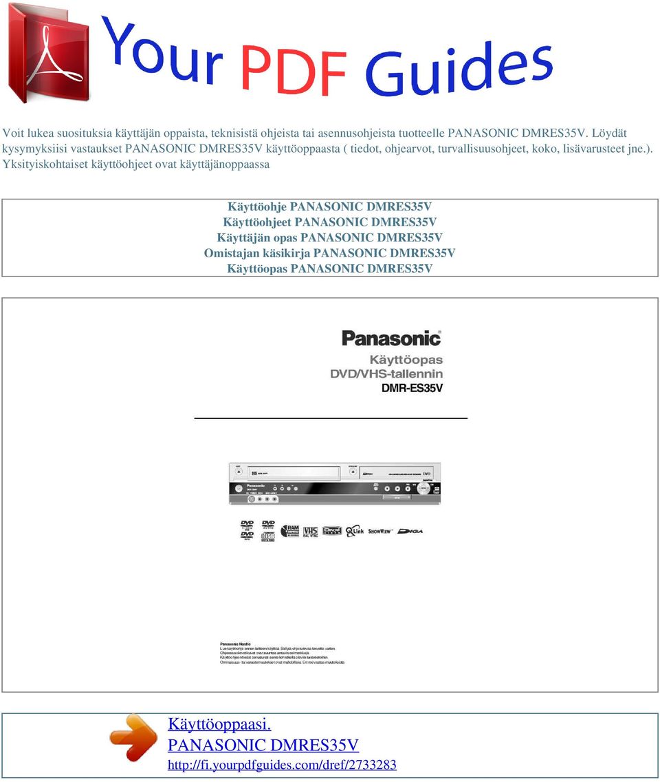 Yksityiskohtaiset käyttöohjeet ovat käyttäjänoppaassa Käyttöohje PANASONIC DMRES35V Käyttöohjeet PANASONIC DMRES35V Käyttäjän opas