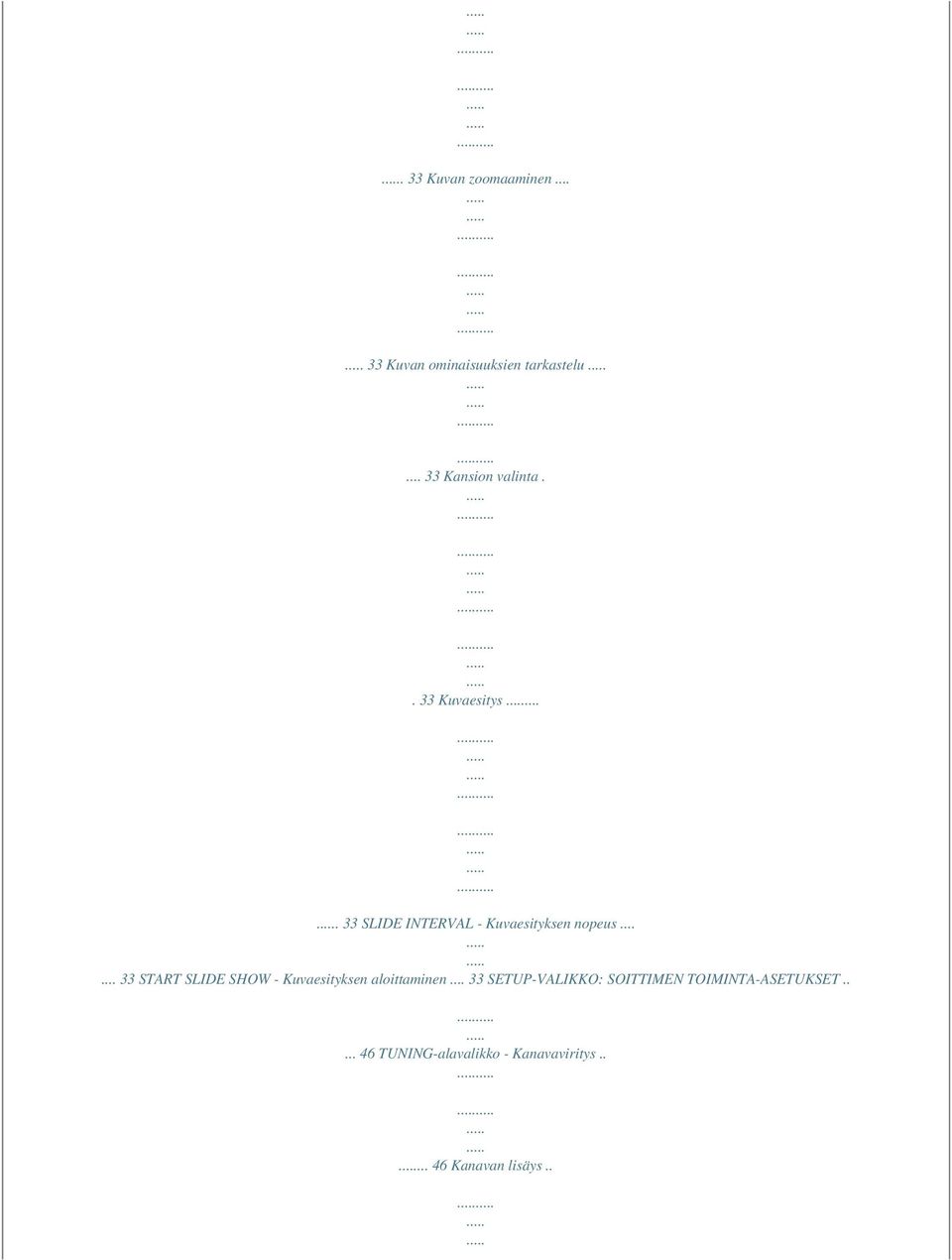 ... 33 SLIDE INTERVAL - Kuvaesityksen nopeus.