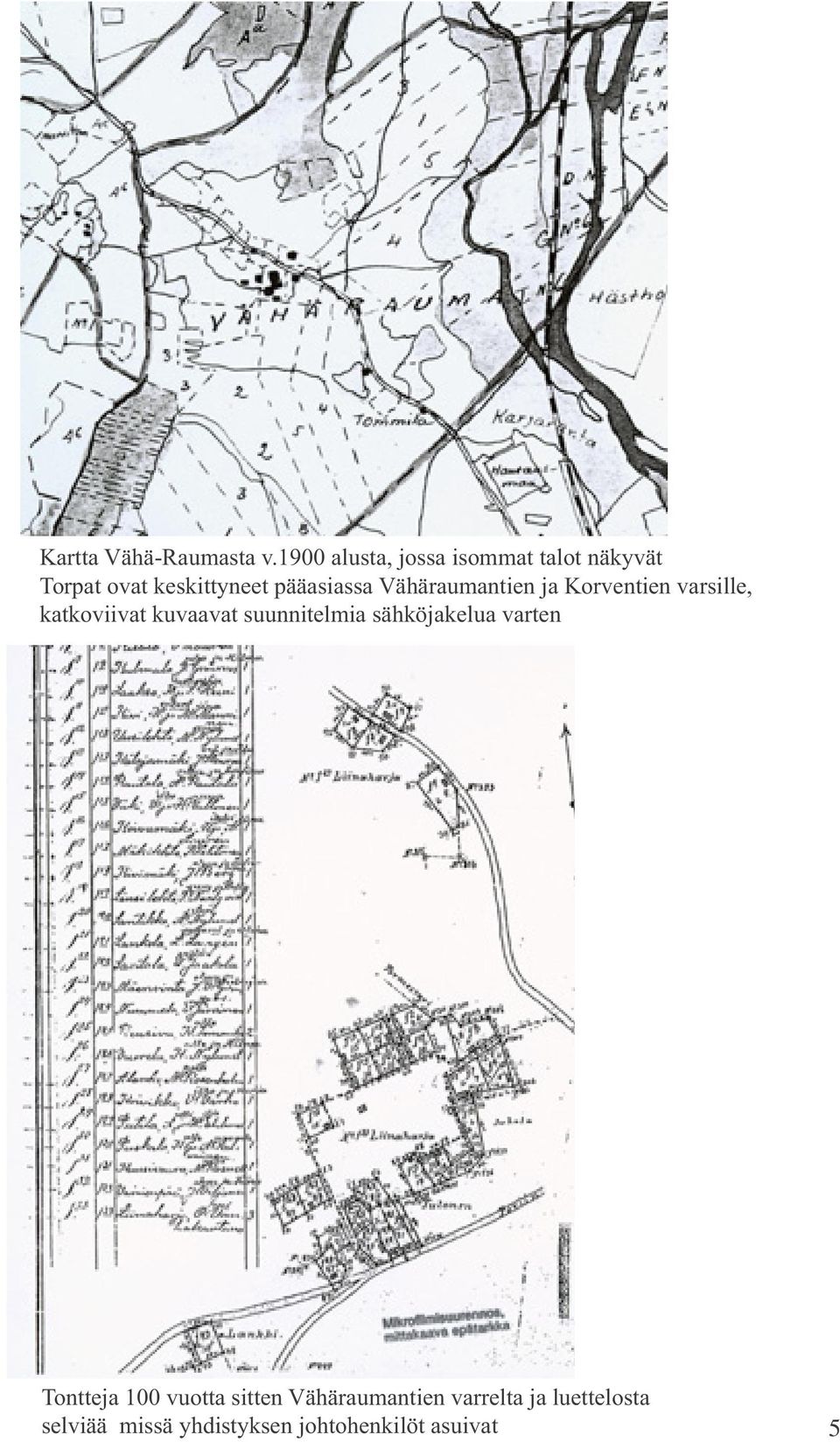 Vähäraumantien ja Korventien varsille, katkoviivat kuvaavat suunnitelmia