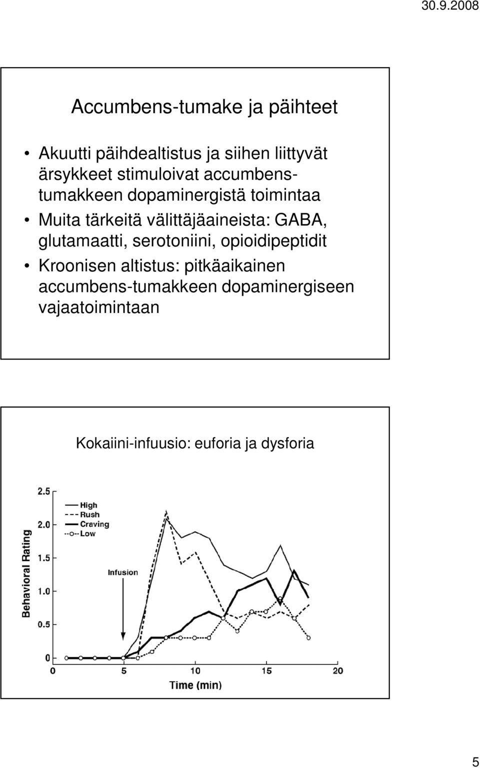 välittäjäaineista: GABA, glutamaatti, serotoniini, opioidipeptidit Kroonisen altistus: