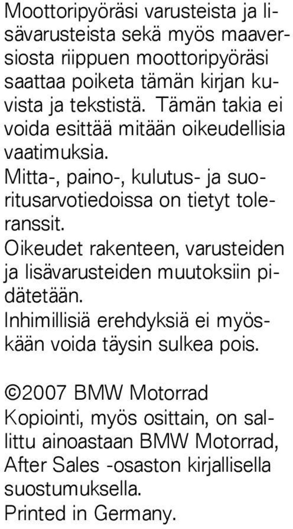 Mitta-, paino-, kulutus- ja suoritusarvotiedoissa on tietyt toleranssit.