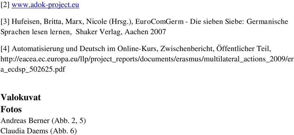 Automatisierung und Deutsch im Online-Kurs, Zwischenbericht, Öffentlicher Teil, http://eacea.ec.europa.