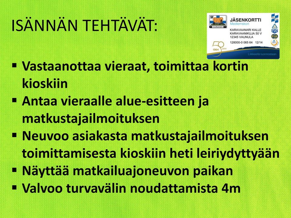 asiakasta matkustajailmoituksen toimittamisesta kioskiin heti